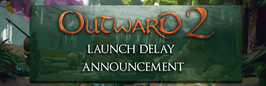 Nine Dots Studio's announcement: Outward 2's Early Access is delayed to 2027